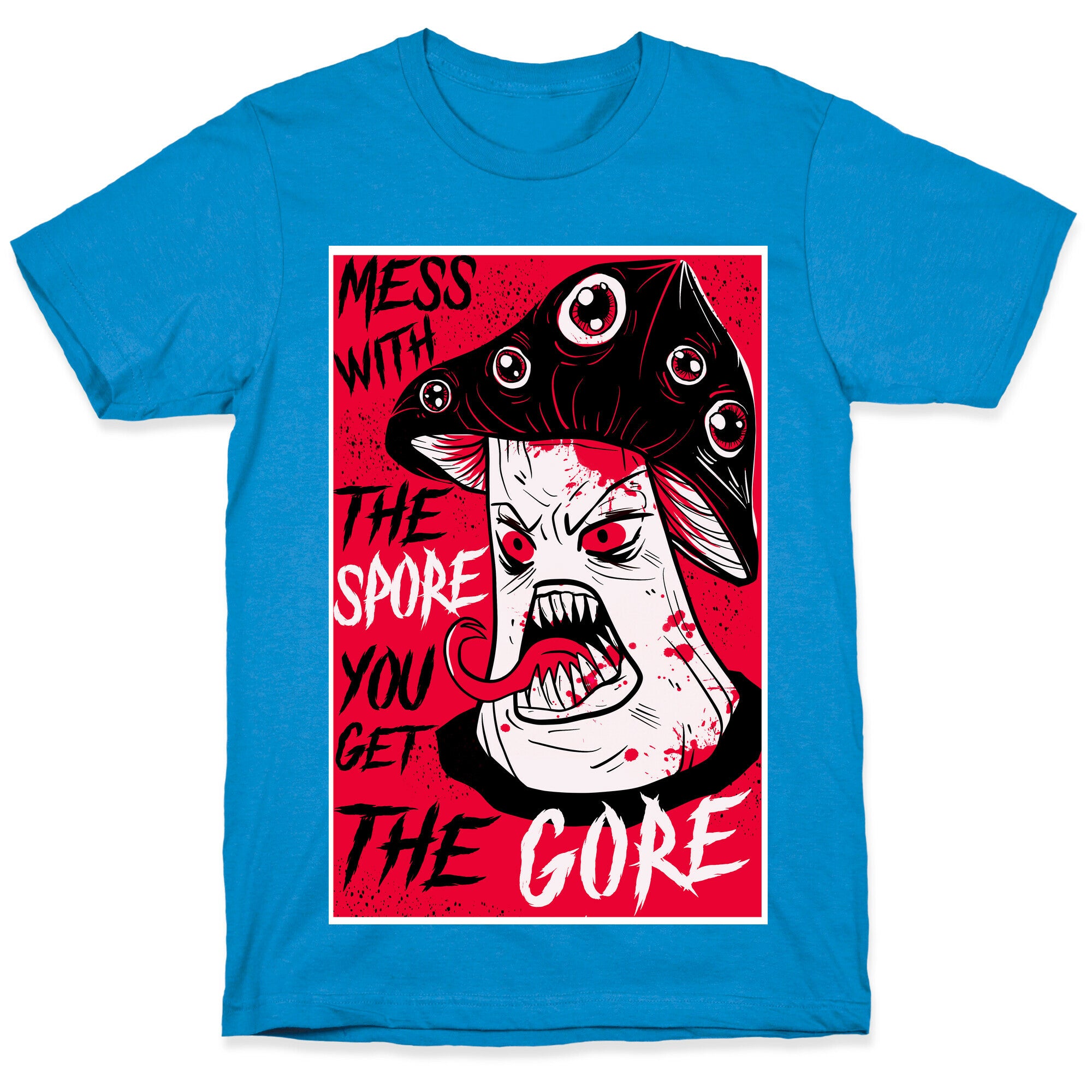 Mess With the Spore You Get the Gore T-Shirt